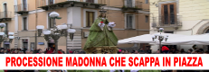 madonna che scappa in piazza